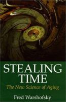 Stealing Time: The New Science of Aging 1575000458 Book Cover