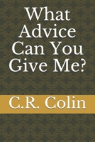 What Advice Can You Give Me? B08WK6R1MQ Book Cover
