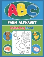 ABC Farm Alphabet Coloring Book: ABC Farm Alphabet Activity Coloring Book, Farm Alphabet Coloring Books for Toddlers and Ages 2, 3, 4, 5 - Early Learning Coloring Books, The Little ABC Coloring Book 1679479709 Book Cover