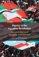 Dignity in the Egyptian Revolution: Protest and Demand During the Arab Uprisings 1108845851 Book Cover