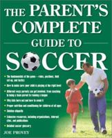 The Parent's Complete Guide to Soccer 0761516972 Book Cover