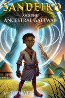 SANDEIKO AND THE ANCESTRAL GATEWAY B0DR357XFN Book Cover