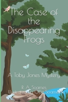 The Case of the Disappearing Frogs: A Toby Jones Mystery B0BFDW138F Book Cover