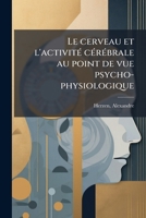 Le cerveau et l'activité cérébrale au point de vue psycho-physiologique 1173143971 Book Cover