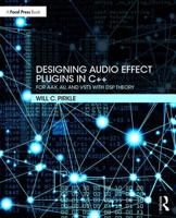 Designing Audio Effect Plugins in C++: For AAX, AU, and VST3 with DSP Theory 1138591939 Book Cover