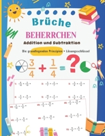 Brüche Beherrschen: Addition und Subtraktion: Die grundlegenden Prinzipien + Lösungsschlüssel - 74 Seiten (German Edition) B0DR2F3B3S Book Cover