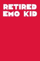 Retired Emo Kid: Dot Grid Notebook 6x9 120 Pages 109541173X Book Cover