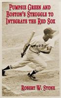Pumpsie Green and Boston's Struggle to Integrate the Red Sox 1530646863 Book Cover