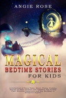 Magical Bedtime Stories For Kids: A Collection of Fairy Tales, Short, Funny, Fantasy Stories to Help Children and Toddlers Fall Asleep Fast. Develop Happiness and Say Goodbye to Sleepless Nights! 1801328633 Book Cover