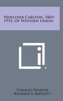 Newcomb Carlton, 1869-1953, of Western Union 1258564203 Book Cover