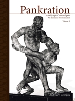 Pankration - An Olympic Combat Sport, Volume II: An Illustrated Reconstruction 1413477984 Book Cover