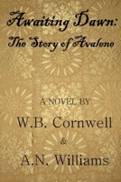 Awaiting Dawn: The Story of Avalene 1718725728 Book Cover