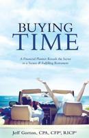 Buying Time: A Financial Planner Reveals the Secret to a Secure and Fulfilling Retirement 0692853480 Book Cover