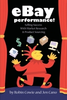 eBay Performance! Selling Success with Market Research and Product Sourcing 1424339154 Book Cover