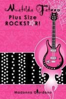 Matilda Fatzzo Plus Size Rockstar! 061549756X Book Cover