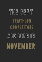 The Best triathlon competitors are Born in November journal: 6*9 Lined Diary Notebook, Journal or Planner and Gift with 120 pages 1677376643 Book Cover