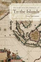 To the Islands: White Australia and the Malay Archipelago since 1788 0739120522 Book Cover