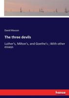 The Three Devils: Luther's, Milton's, and Goethe's 151211622X Book Cover