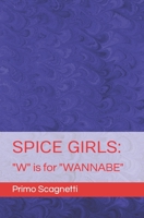 SPICE GIRLS: "W" is for "WANNABE" B0C1J35WFM Book Cover