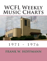 WCFL Weekly Music Charts: 1971 - 1976 1516850106 Book Cover
