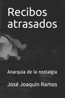 Recibos atrasados: Anarquía de la nostalgia B089TWPVSW Book Cover