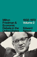 Milton Friedman and Economic Debate in the United States, 1932–1972, Volume 2 022668489X Book Cover