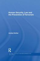 Human Security, Law and the Prevention of Terrorism 1138874256 Book Cover