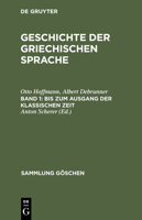 Bis Zum Ausgang Der Klassischen Zeit: Aus: Geschichte Der Griechischen Sprache, Bd. 1 3111015076 Book Cover