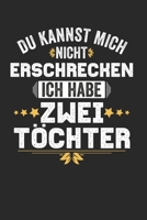 Du kannst mich nicht Erschrecken ich habe zwei T�chter: Kalender Monatsplaner Familienplaner Planer A5 I Tagebuch I 2 Kinder I 2 zwei T�chter I Eltern I Geschenk I Lustiger Kalender I Mama I Mutter I  1671380320 Book Cover