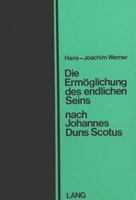 Die Ermöglichung des endlichen Seins nach Johannes Duns Scotus 3261009535 Book Cover