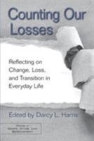 Counting Our Losses: Reflecting on Change, Loss, and Transition in Everyday Life 0415875293 Book Cover