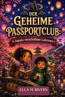 DER GEHEIME PASSPORTCLUB: Japans verschollene Laternen. (German Edition) B0H4GM8ZHT Book Cover