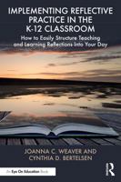Implementing Reflective Practice in the K-12 Classroom: How to Easily Structure Teaching and Learning Reflections Into Your Day 1032792531 Book Cover