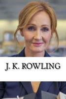 J. K. Rowling: From Welfare to Billionaire, A Biography 1718695667 Book Cover