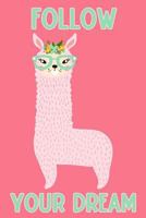 Follow your Dream (Alpaca Journal, Diary, Notebook): Cute, Kawaii Journal Book with Coloring Pages Inside Gifts for Men/Women/Teens/Seniors 1974147665 Book Cover