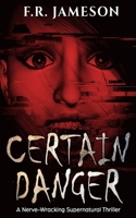 Certain Danger: A Shocking and Nerve-Wracking Supernatural Chiller! 1655861964 Book Cover