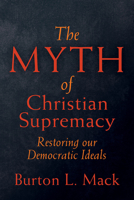 The Myth of Christian Supremacy: Restoring Our Democratic Ideals 1506482139 Book Cover