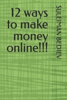 12 ways to make money online!!! B0C2RTZ3NW Book Cover
