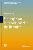 Strategies for Internationalizing the Renminbi 9811307997 Book Cover