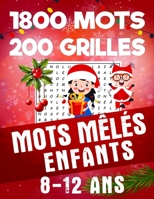 Mots Meles Enfants 8 à 12 ans: 200 Puzzles amusants en Gros caractère à résoudre + 1800 mots mêlés - 2 Grille par Page idée de cadeau fille et garçon B08NW3XDH6 Book Cover