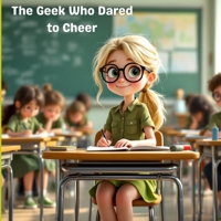 The Geek Who Dared to Cheer: Are you ready to embark on a story that defies the odds and challenges stereotypes? "A Geek Dares to Cheer" is a ... self-expression, and unexpected friendships. B0F3PCRKK2 Book Cover
