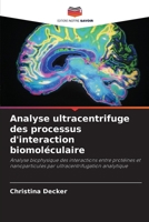 Analyse ultracentrifuge des processus d'interaction biomoléculaire (French Edition) 6208906377 Book Cover