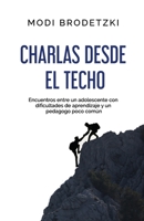 Charlas desde el techo: Encuentros entre un adolescente con dificultades de aprendizaje y un pedagogo poco común B08W3M9XJ1 Book Cover