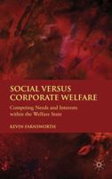 Social versus Corporate Welfare: Competing Needs and Interests within the Welfare State 1349324485 Book Cover