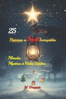 25 Histoires de Noël Incroyables - Miracles, Mystères et Vérités Oubliées: Voyage à travers des événements réels et légendes de Noël : apparitions ... de la nuit vraiment magique de Noël. B0FVVCJ5LV Book Cover