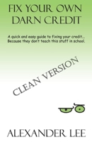 Fix Your Own Darn Credit!: A quick and easy guide to fixing your credit… Because they don’t teach this stuff in school. B08SV27BFV Book Cover