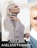Ageless Fashion Photo Book: Timeless Style Showcase Featuring 40 Stunning Images For Fashion Lovers And Enthusiasts B0DPRRTPNC Book Cover