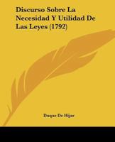 Discurso Sobre La Necesidad Y Utilidad De Las Leyes 1104520133 Book Cover