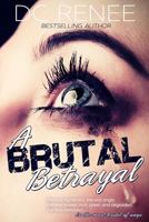 A Brutal Betrayal 1502393719 Book Cover