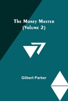 The Money Master: Being the Curious History of Jean Jacques Barbille, his Labours, his Loves, and his Ladies 1986529932 Book Cover